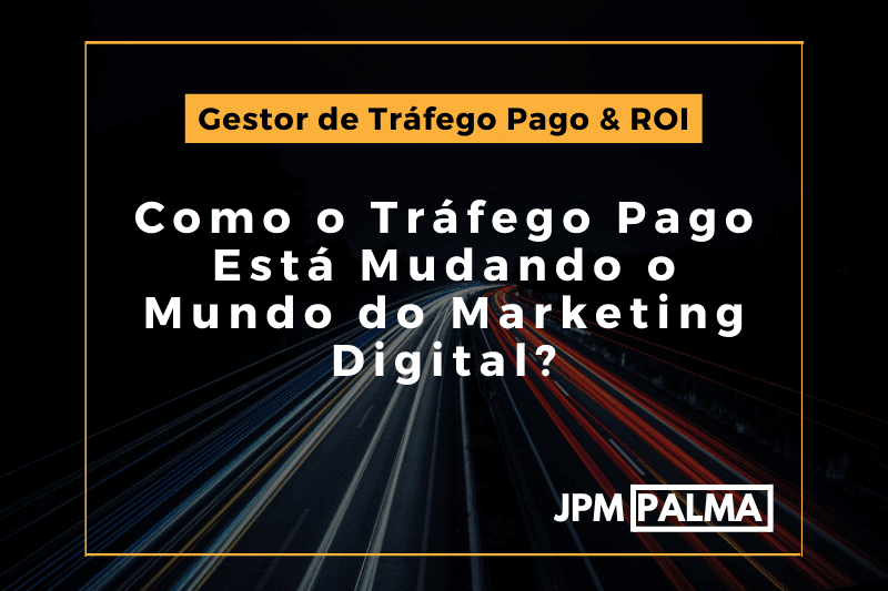 Como o Tráfego Pago Está Mudando o Mundo do Marketing Digital
