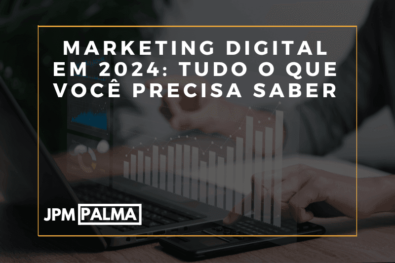 Marketing Digital em 2024 Tudo o que Você Precisa Saber