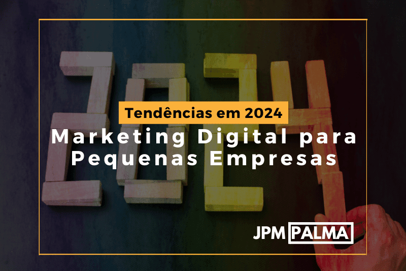 Marketing Digital para Pequenas Empresas Tendências em 2024