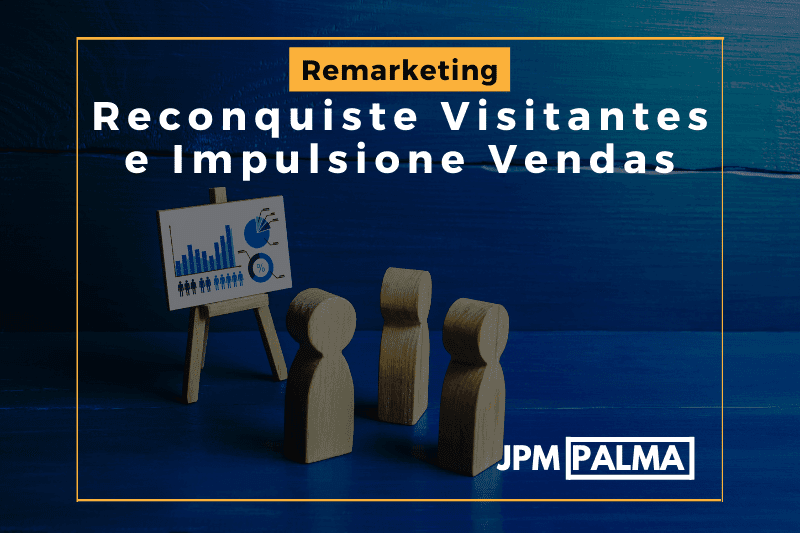 Remarketing: Reconquiste Visitantes e Impulsione Vendas