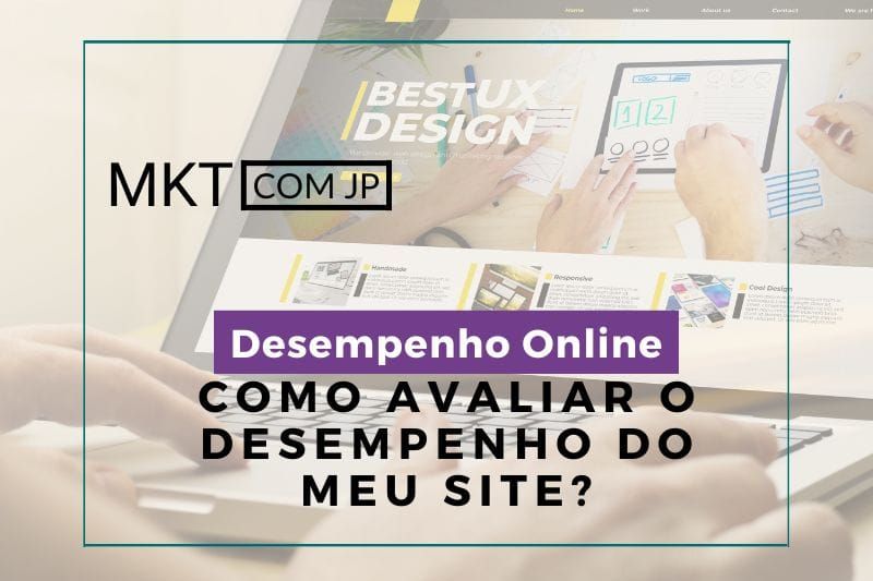 Como avaliar o desempenho do meu site - Marketing Com João Paulo
